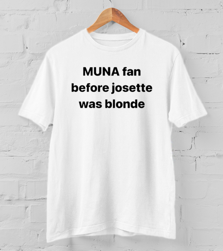 MUNA Fan Before Josette Was Blonde T-Shirt