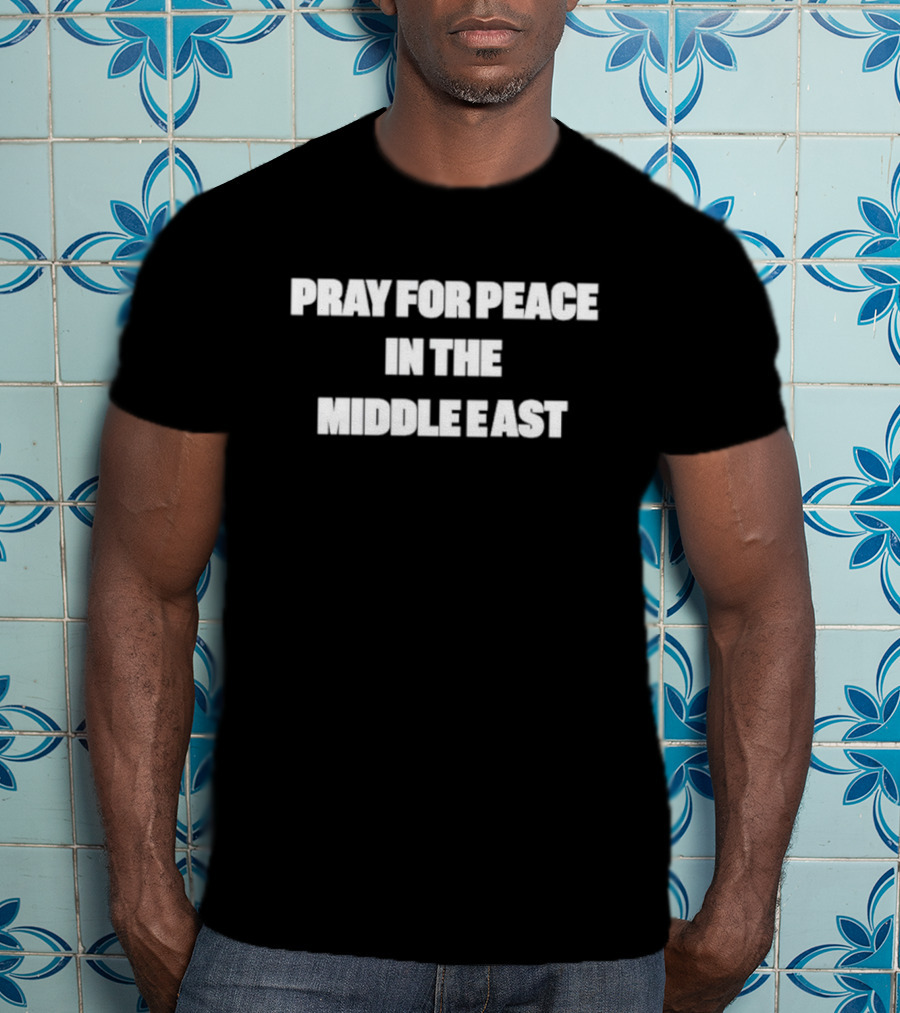 PRAY FOR PEACE IN THE MIDDLE EAST T-Shirt