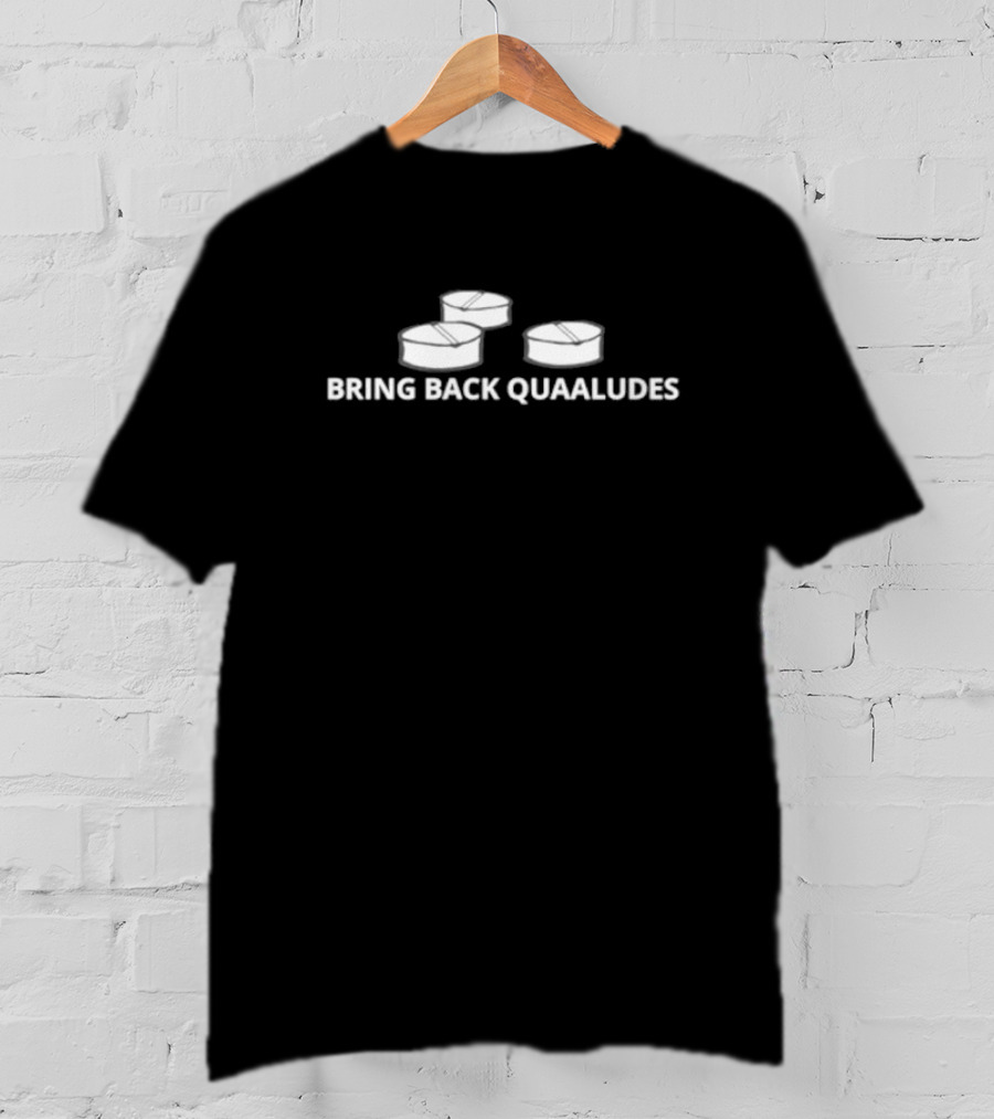 Bring Back Quaaludes Pills Image In T-Shirt