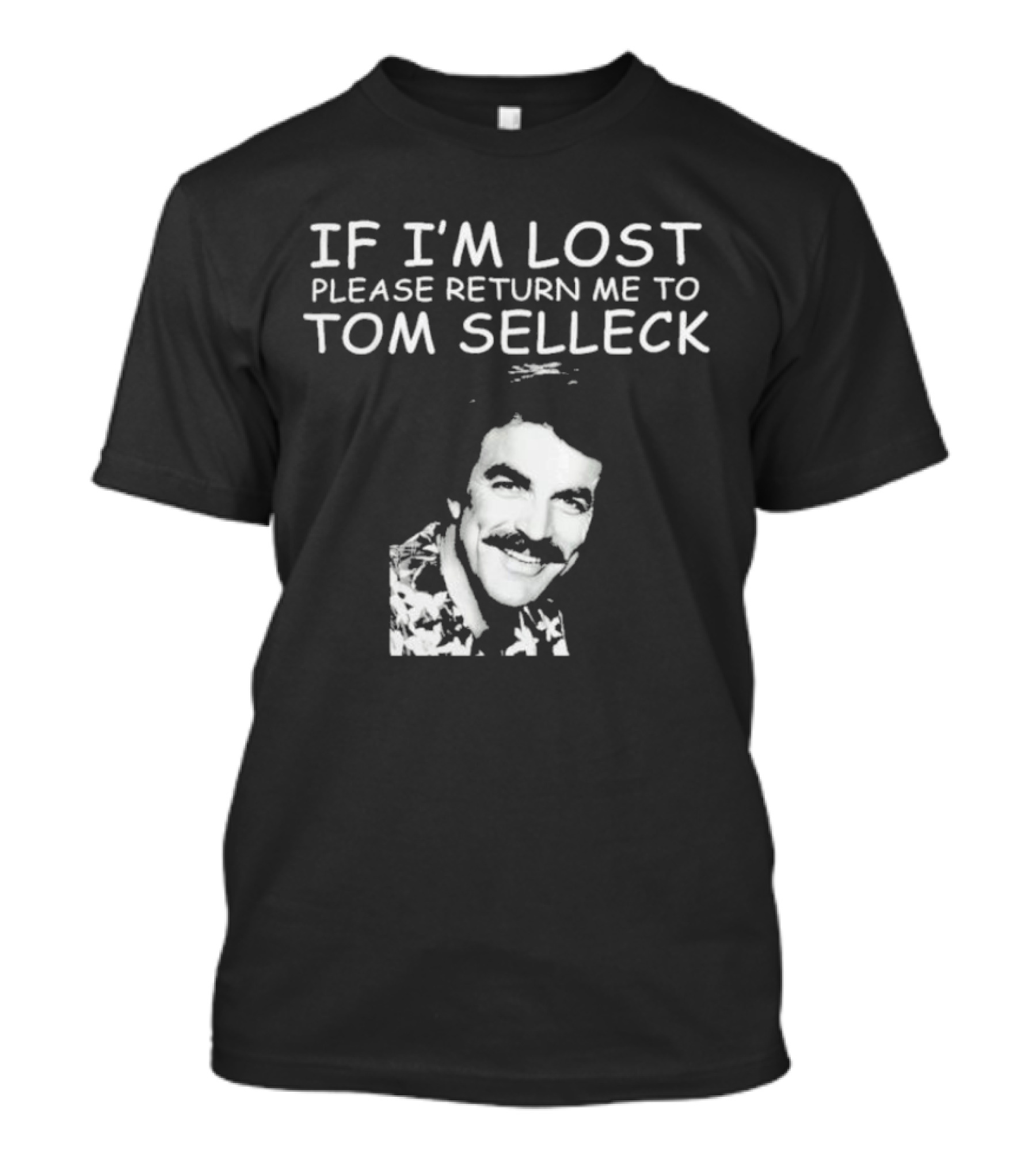 If I'm Lost Please Return Me To Tom Selleck Image T-Shirt