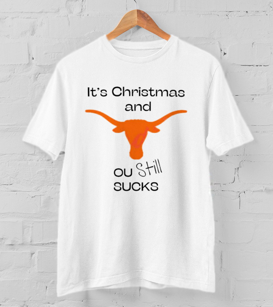 It's Christmas And OU Still Sucks Texas Longhorn T-Shirt
