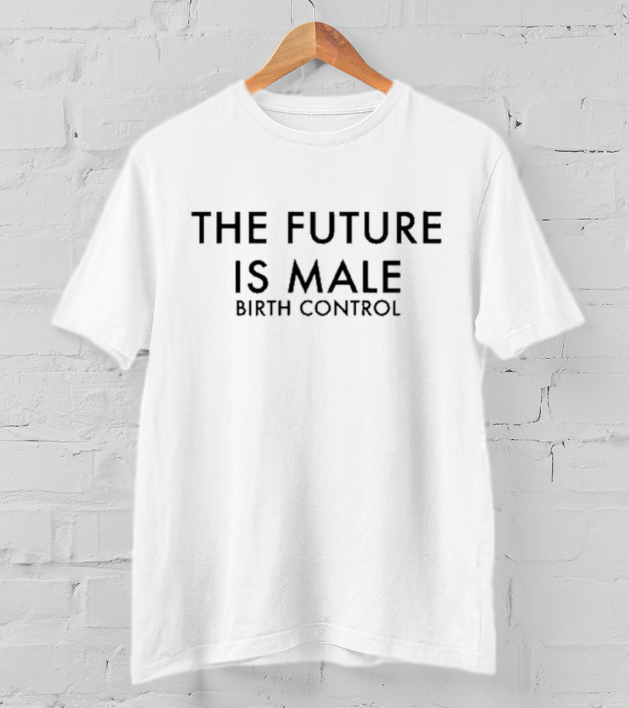 The Future Is Male Birth Control T-Shirt