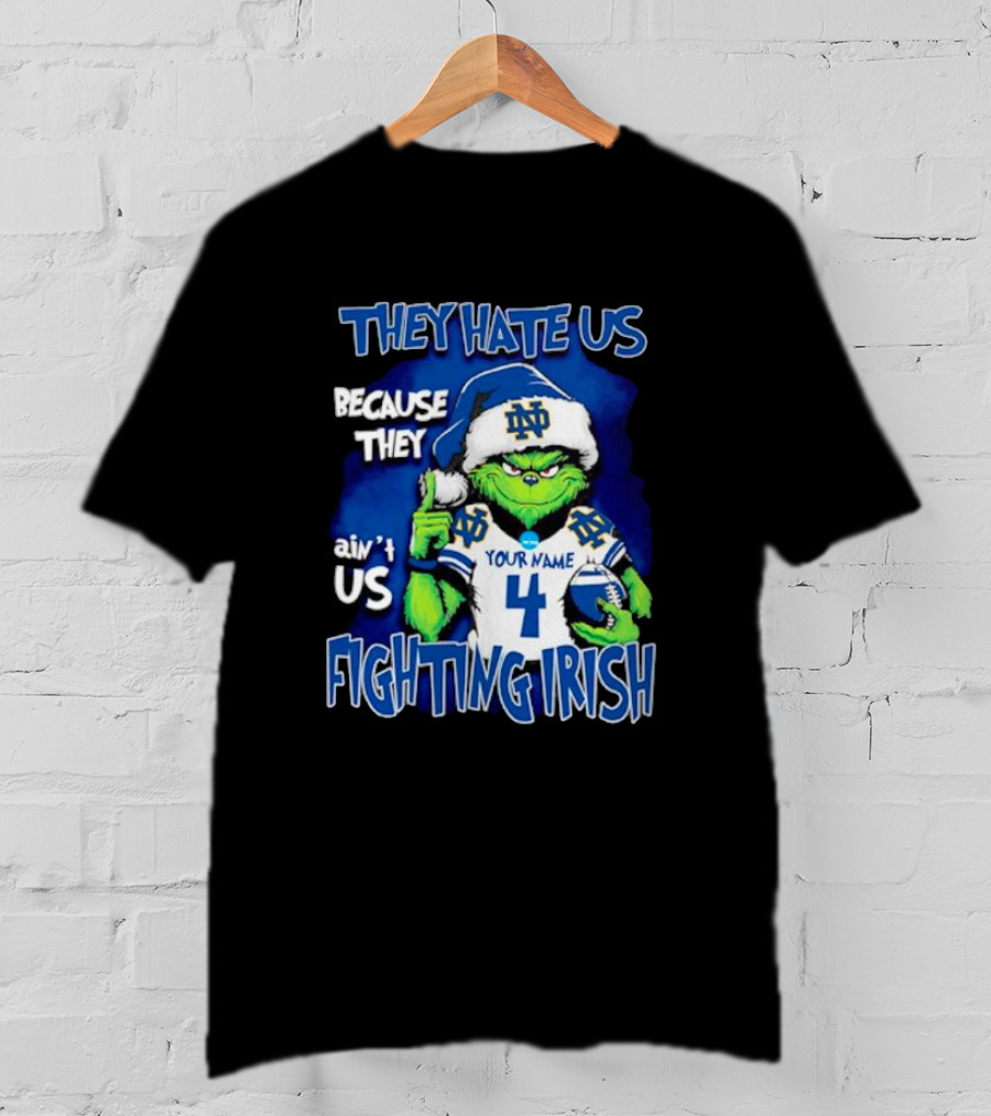 THEY HATE US BECAUSE THEY AIN’T US NOTRE DAME FIGHTING IRISH YOUR NAME 4 T-Shirt