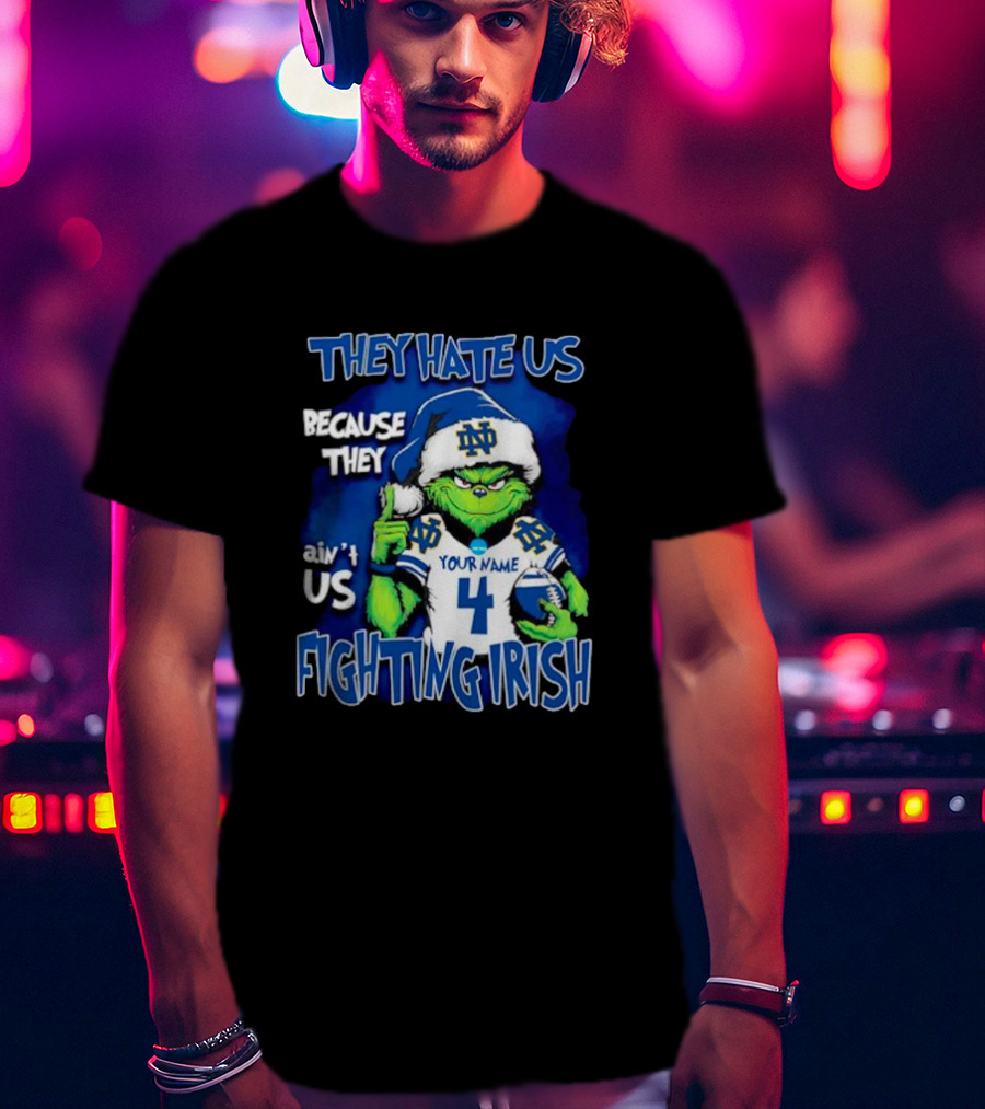 THEY HATE US BECAUSE THEY AIN’T US NOTRE DAME FIGHTING IRISH YOUR NAME 4 T-Shirt