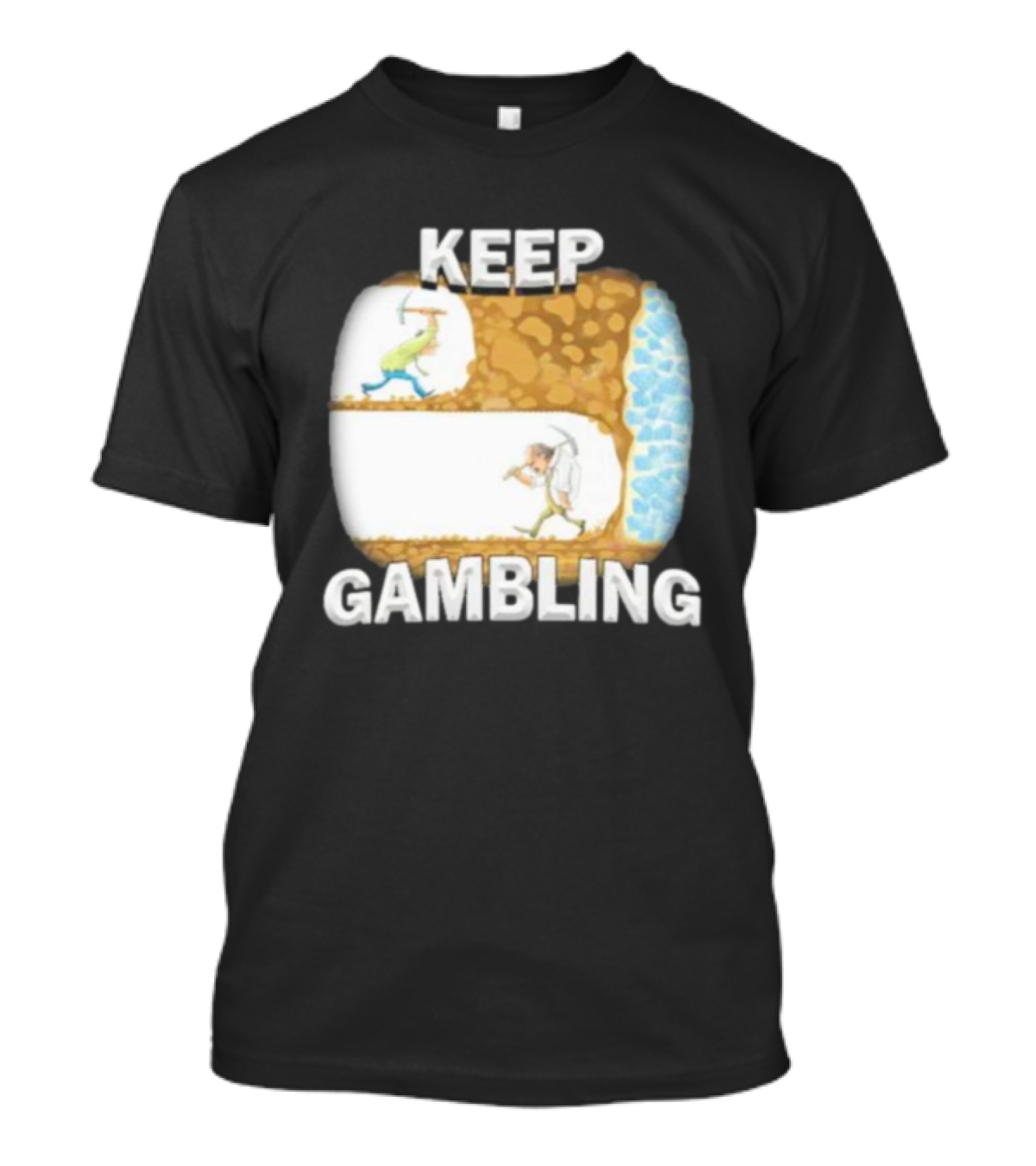 Keep Gambling Miner Determination Near Diamond Discovery T-Shirt