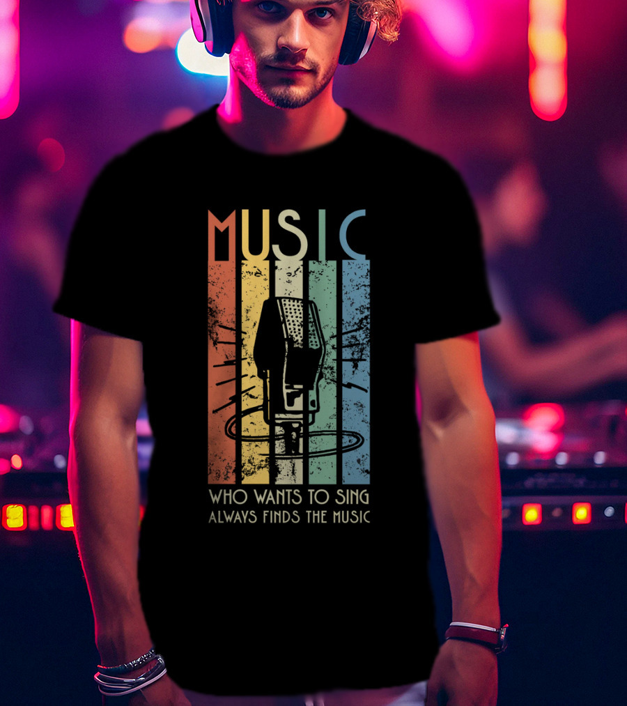 MUSIC Retro Stripes Microphone Who Wants To Sing Always Finds The Music T-Shirt