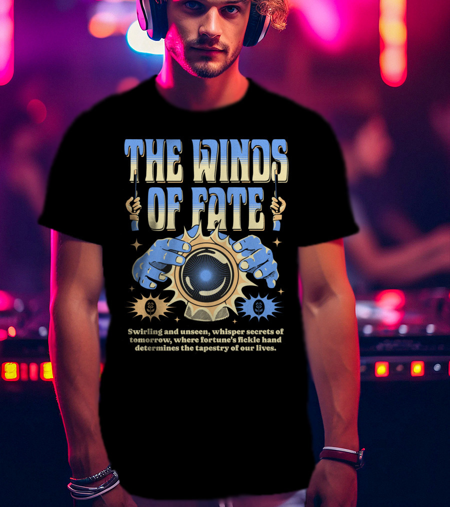 The Winds Of Fate Swirling And Unseen Whisper Secrets Where Fortune's Fickle Hand Determines Tapestry Of Our Lives T-Shirt