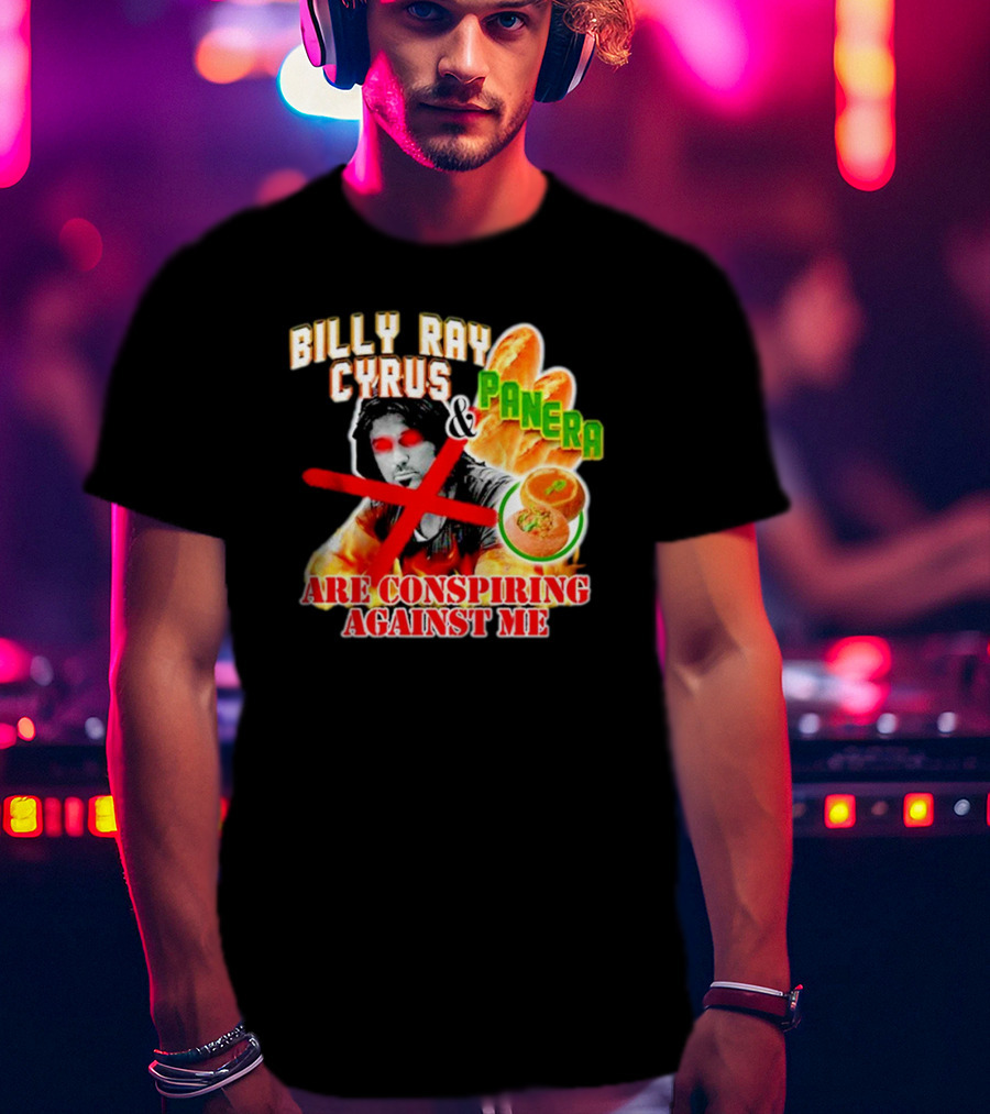 Billy Ray Cyrus Panera Conspiracy Against Me Red Crossed Eyes Fiery Bagel T-Shirt