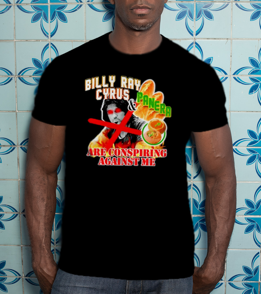 Billy Ray Cyrus Panera Conspiracy Against Me Red Crossed Eyes Fiery Bagel T-Shirt