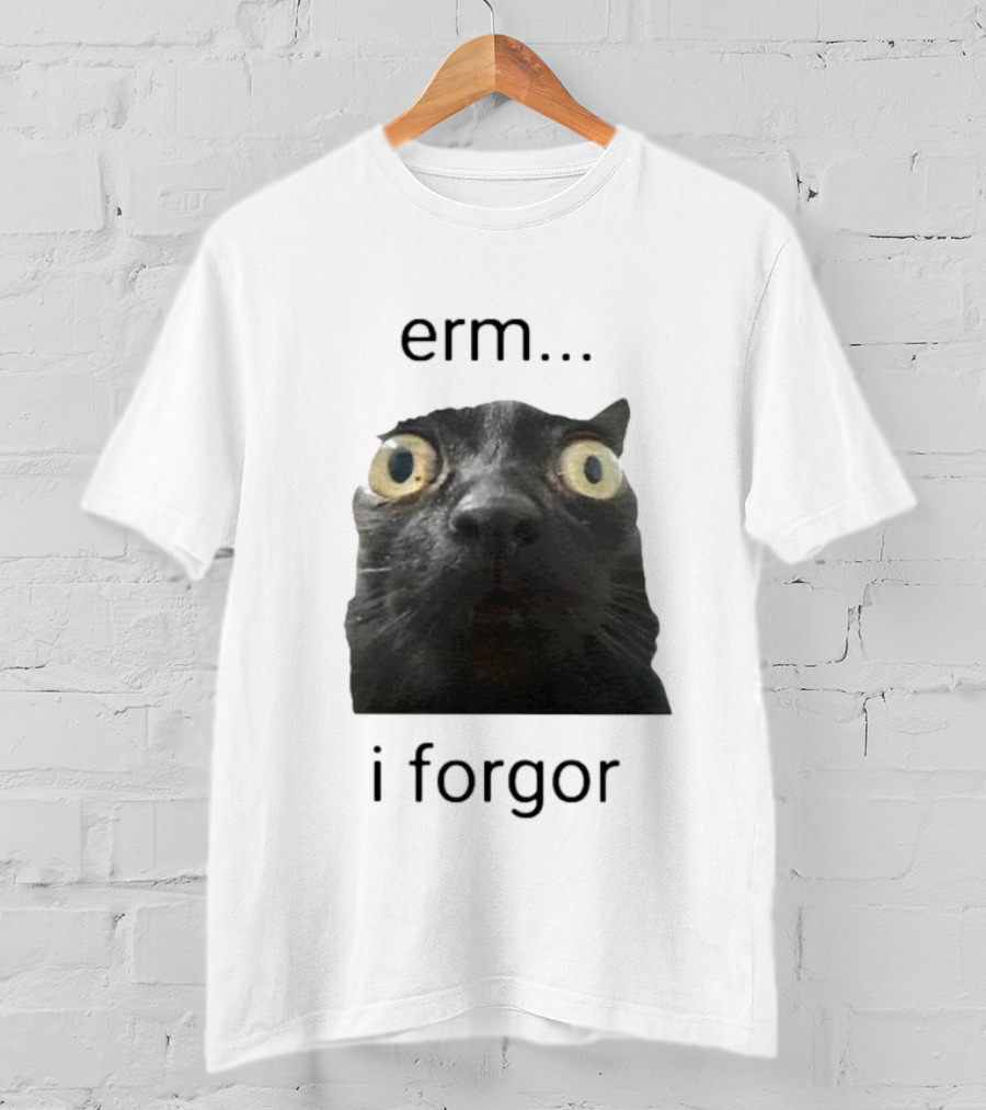 Erm I Forgor Meme Cat Eyes Wide Black Humor T-Shirt