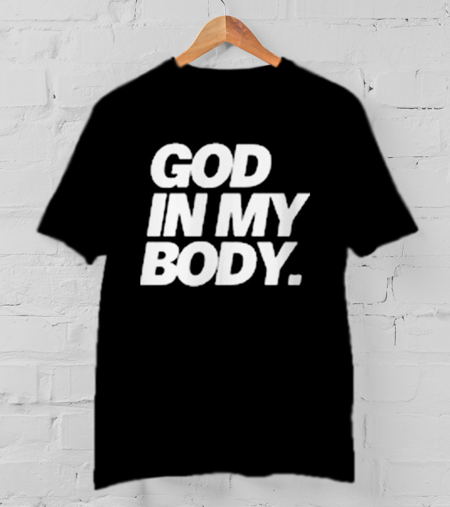 God In My Body AJ McQueen T-Shirt