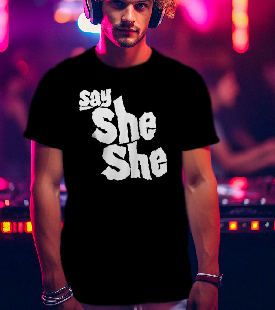 Say She She T-Shirt