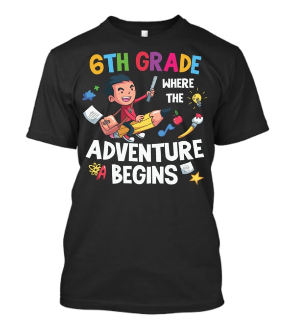 6th Grade Where The Adventure Begins School Supplies Exploration T-Shirt