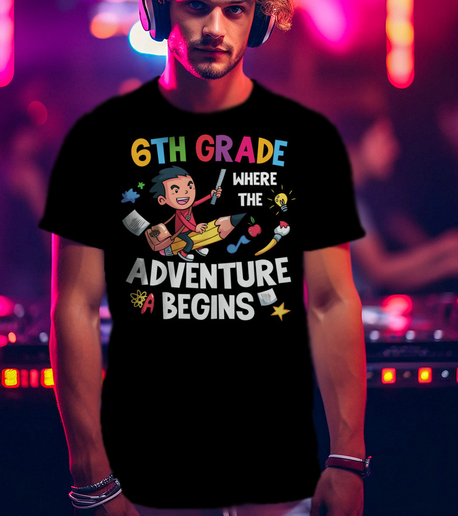 6th Grade Where The Adventure Begins School Supplies Exploration T-Shirt