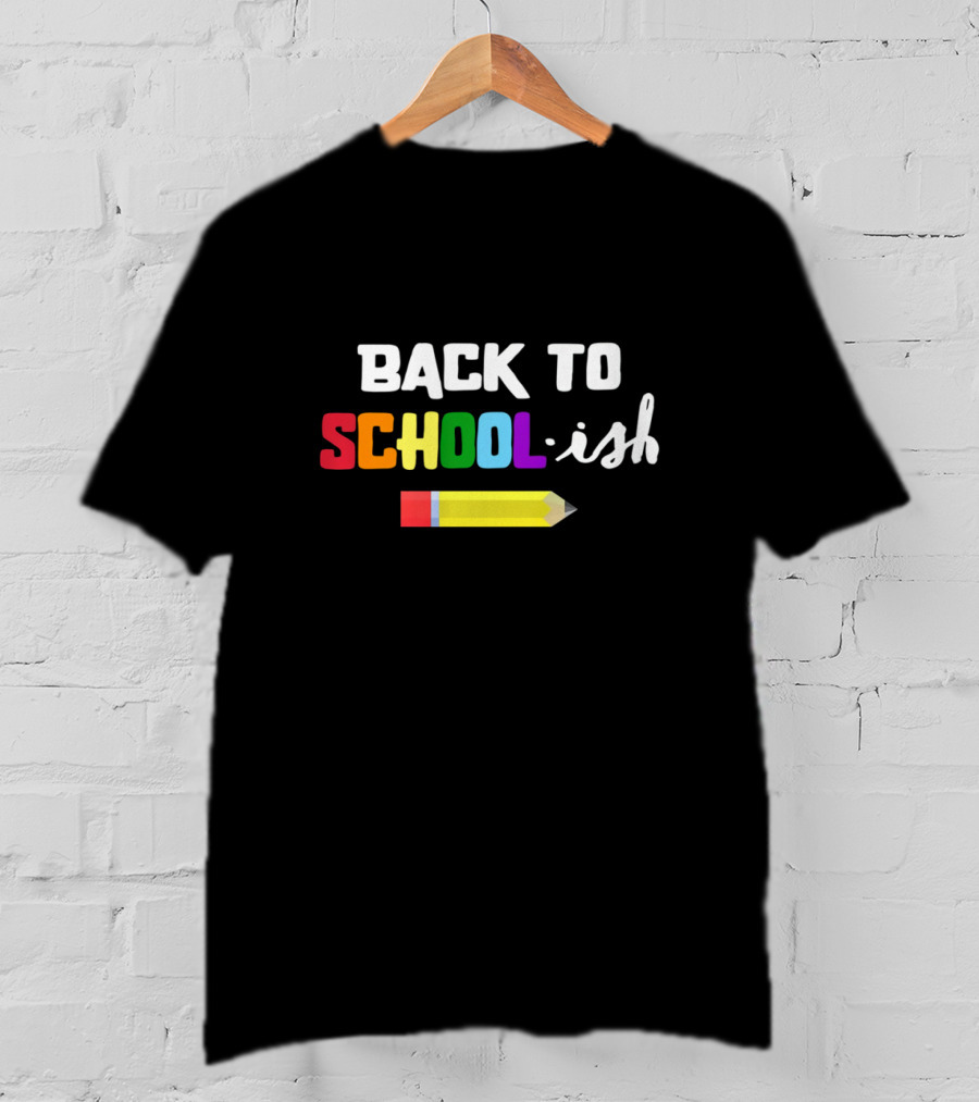 BACK TO SCHOOL ISH Pencil T-Shirt