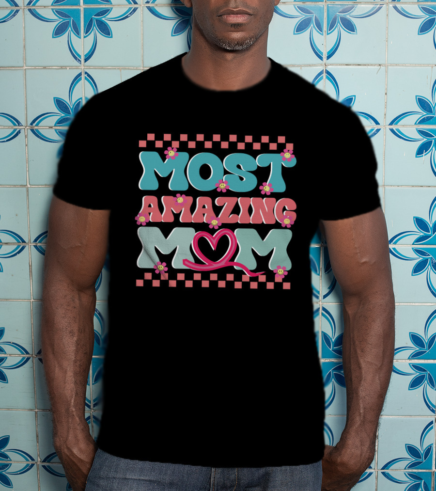 Most Amazing Mom Heart And Flower T-Shirt