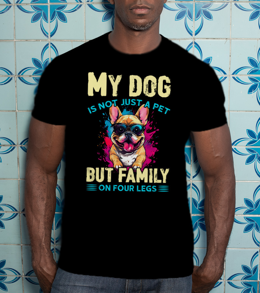 My Dog Is Not Just A Pet But Family On Four Legs With Sunglasses-Loving Bulldog T-Shirt