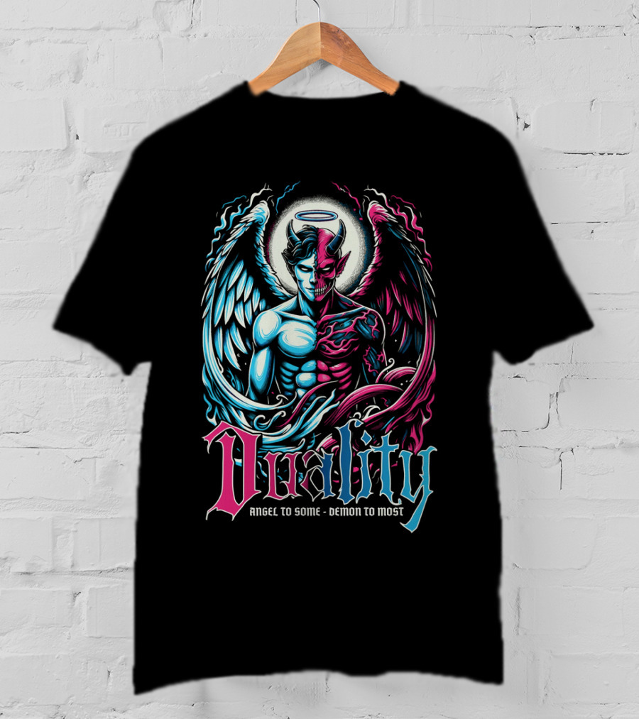 Duality Angel To Some Demon To Most T-Shirt