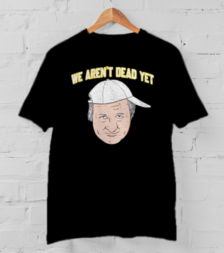 We Aren't Dead Yet Barstool Hat Face T-Shirt