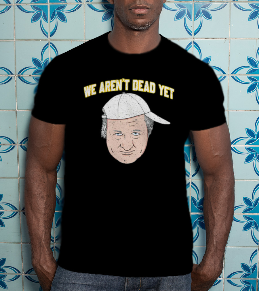 We Aren't Dead Yet Barstool Hat Face T-Shirt