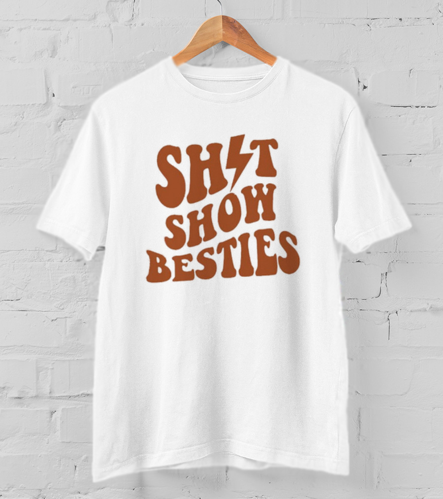 SH*T SHOW BESTIES With Lightning Bolt T-Shirt