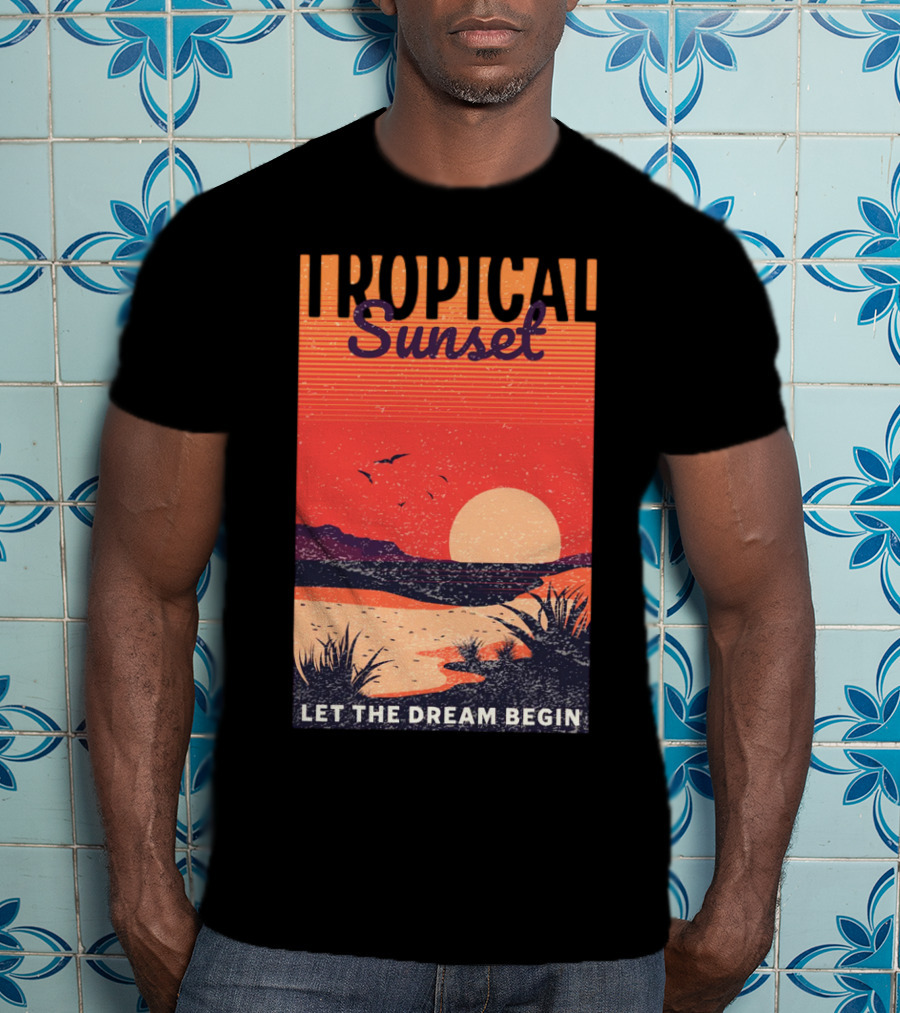 Tropical Sunset Let The Dream Begin T-Shirt
