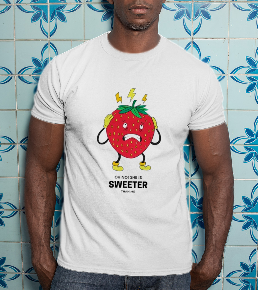 Oh No Jealous Strawberry She Is Sweeter Than Me T-Shirt