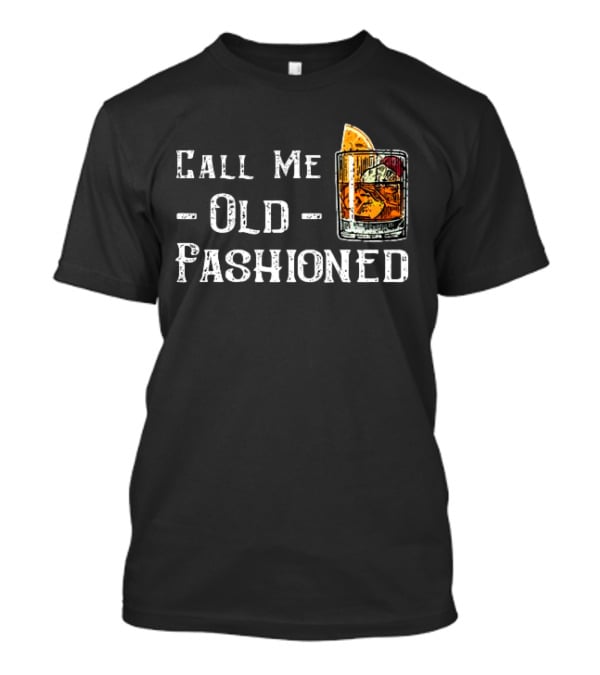 Call Me Old Fashioned Whiskey Cocktail T-Shirt