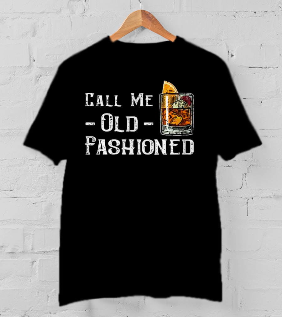 Call Me Old Fashioned Whiskey Cocktail T-Shirt