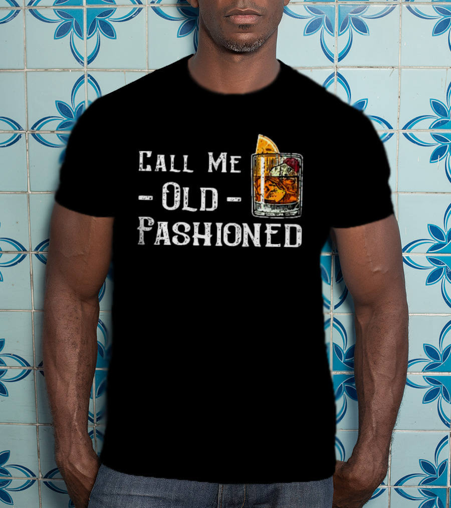 Call Me Old Fashioned Whiskey Cocktail T-Shirt