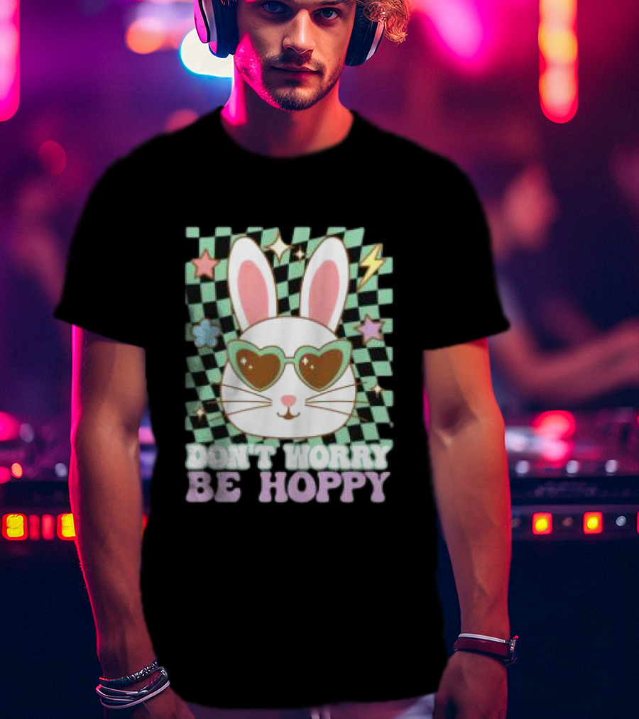 Groovy Retro Easter Bunny Dont Worry Be Hoppy T-Shirt