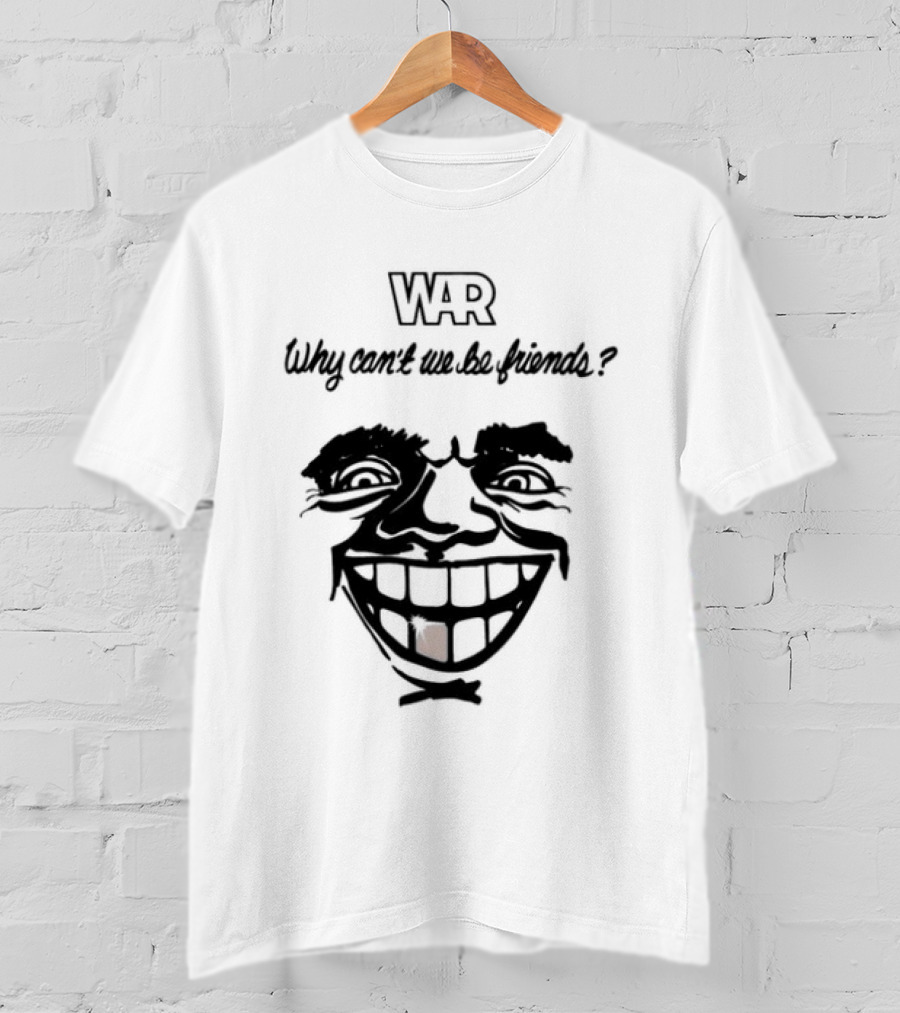 WAR Why Can't We Be Friends Smiling Face T-Shirt