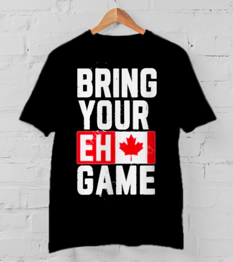 Bring Your Eh Game Canadian Flag T-Shirt