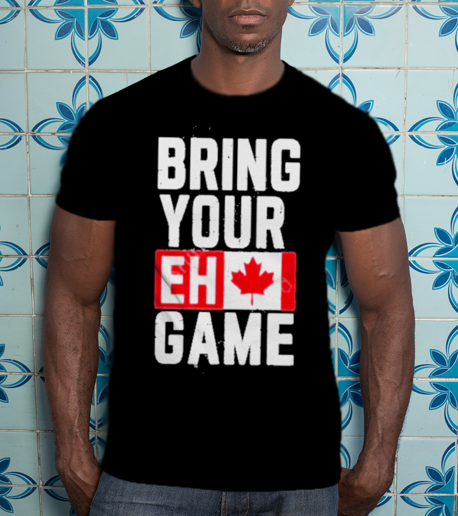 Bring Your Eh Game Canadian Flag T-Shirt