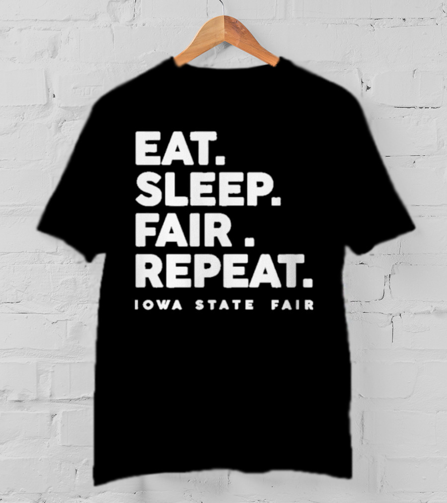 Eat Sleep Fair Repeat Iowa State Fair T-Shirt