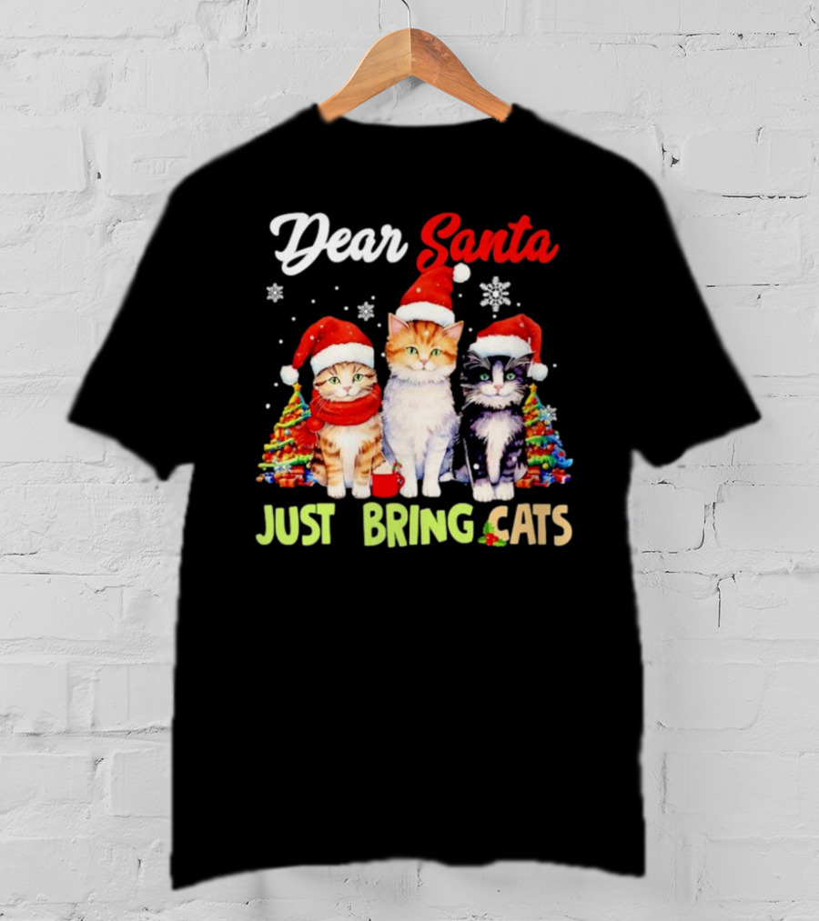 Dear Santa Just Bring Cats Christmas Cats In Santa Hats With Trees T-Shirt