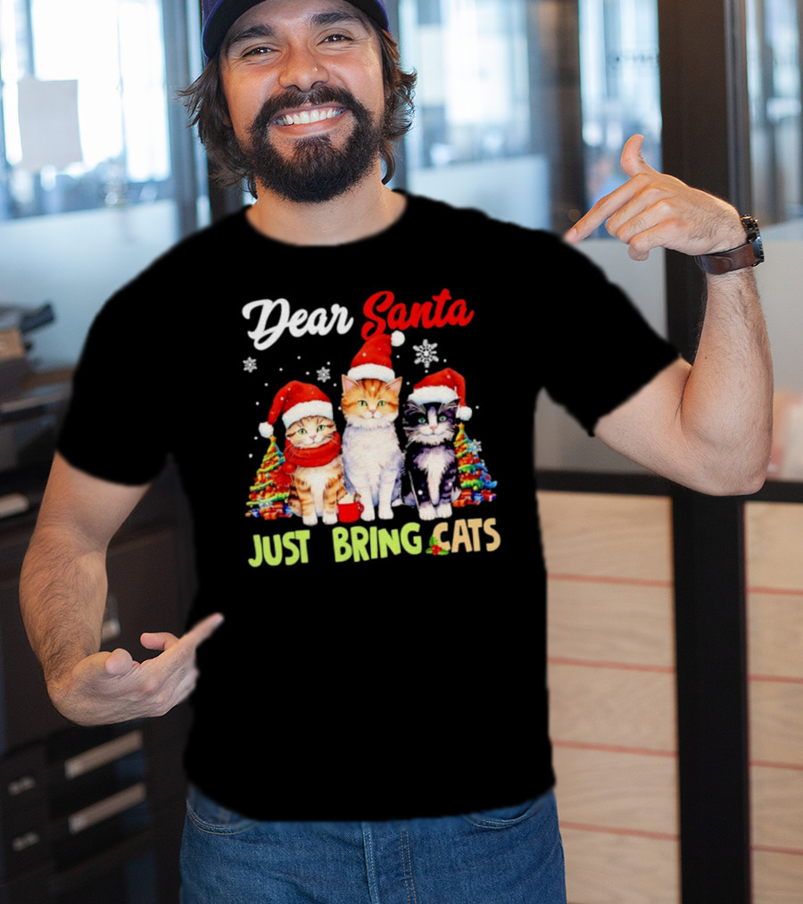 Dear Santa Just Bring Cats Christmas Cats In Santa Hats With Trees T-Shirt