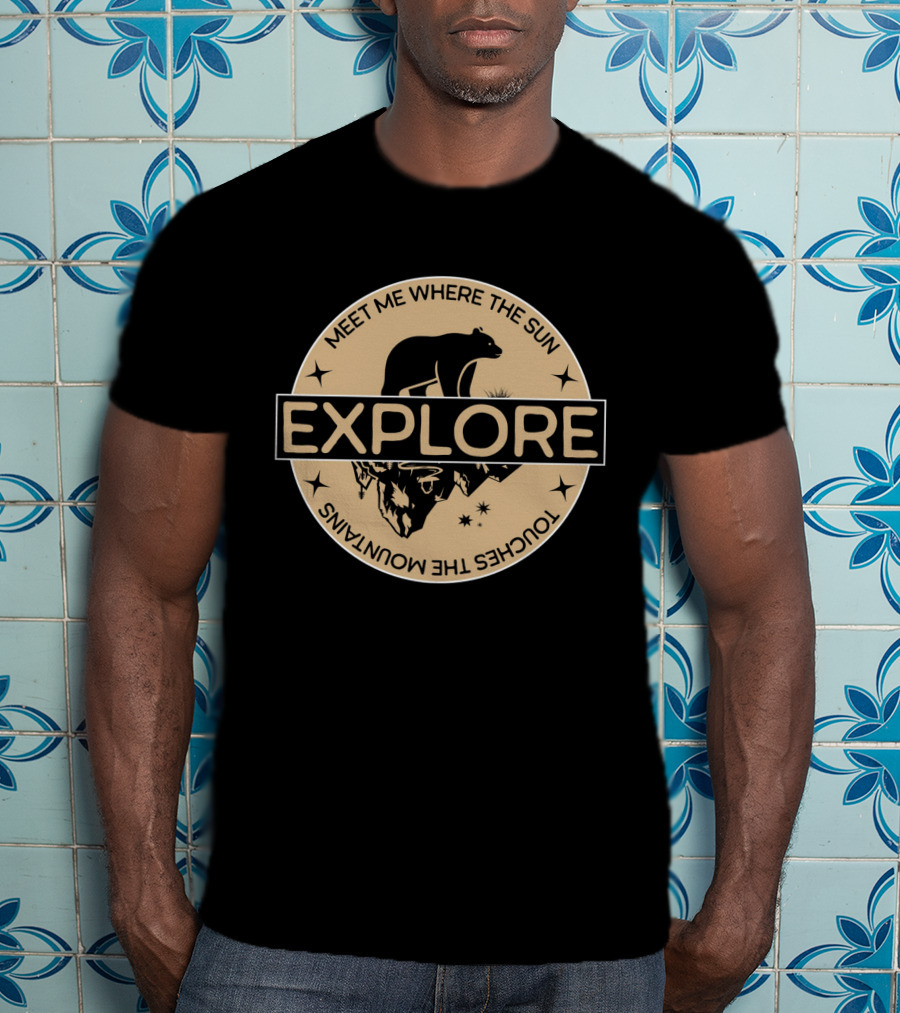 Explore Meet Me Where The Sun Touches The Mountains Bear Badge T-Shirt