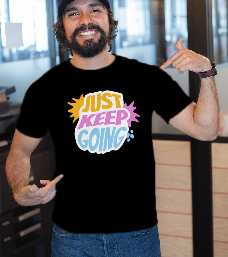 Just Keep Going Text Effect T-Shirt