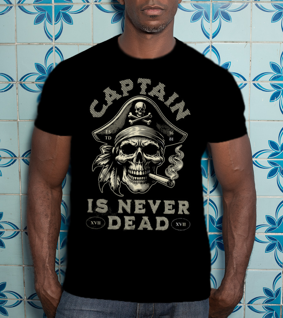 Captain Is Never Dead 1681 Skull Smoking Cigar T-Shirt