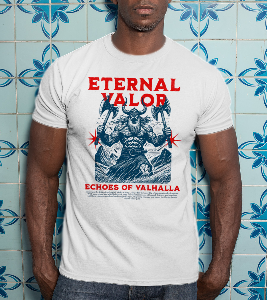 ETERNAL VALOR ECHOES OF VALHALLA VIKING WARRIOR AXES T-Shirt