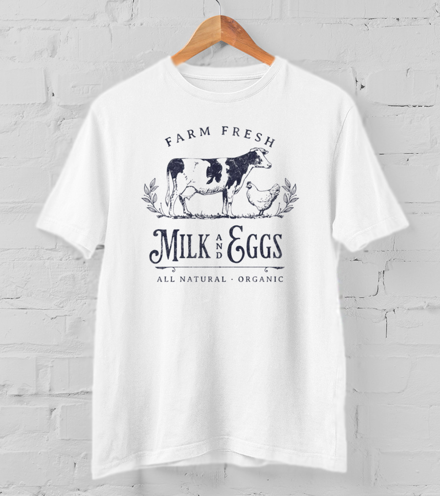 Farm Fresh Milk And Eggs All Natural Organic T-Shirt