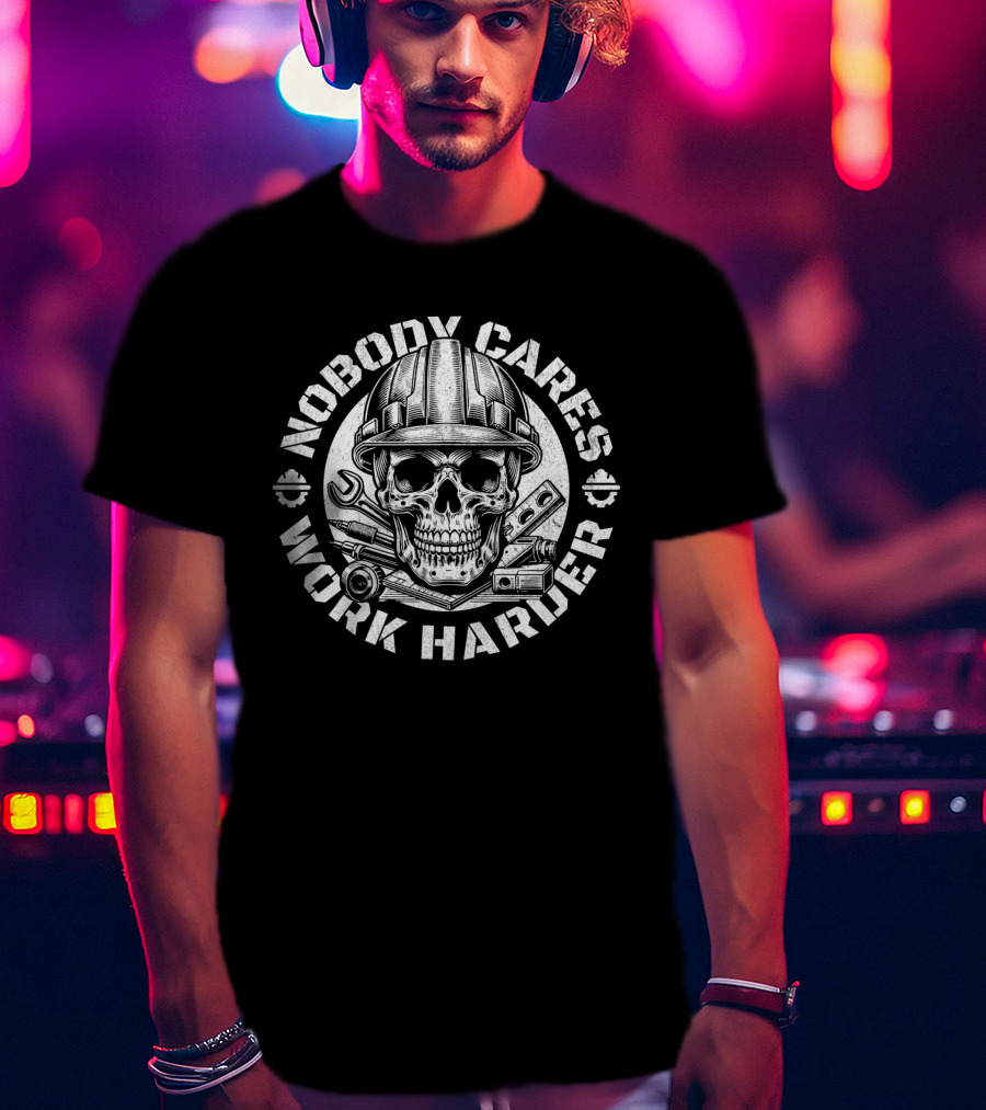 Nobody Cares Work Harder Skull Engineer T-Shirt