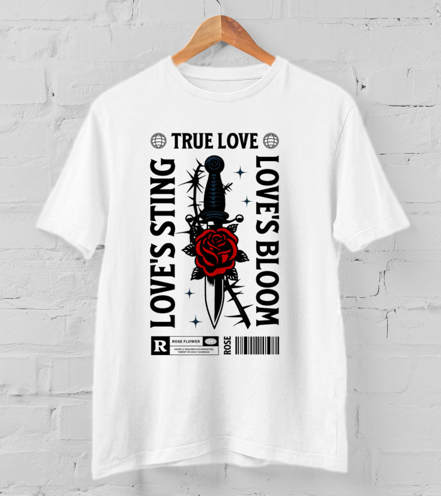 TRUE LOVE ROSE FLOWER LOVE'S STING LOVE'S BLOOM T-Shirt