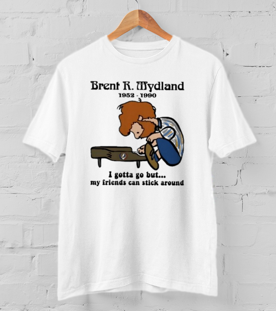 Brent R Mydland 1952 1990 Cartoon Tribute I Gotta Go But My Friends Can Stick Around T-Shirt