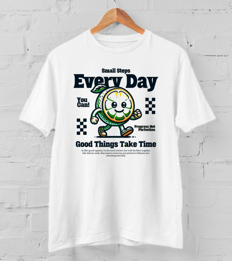 Small Steps Every Day Good Things Take Time Progress Not Perfection T-Shirt