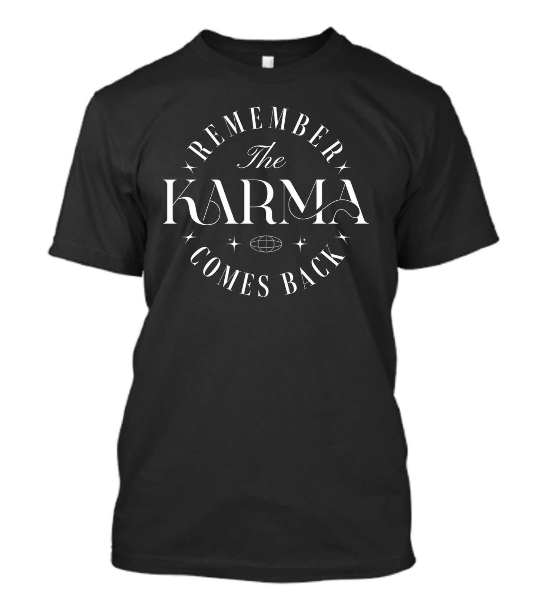 REMEMBER THE KARMA COMES BACK T-Shirt