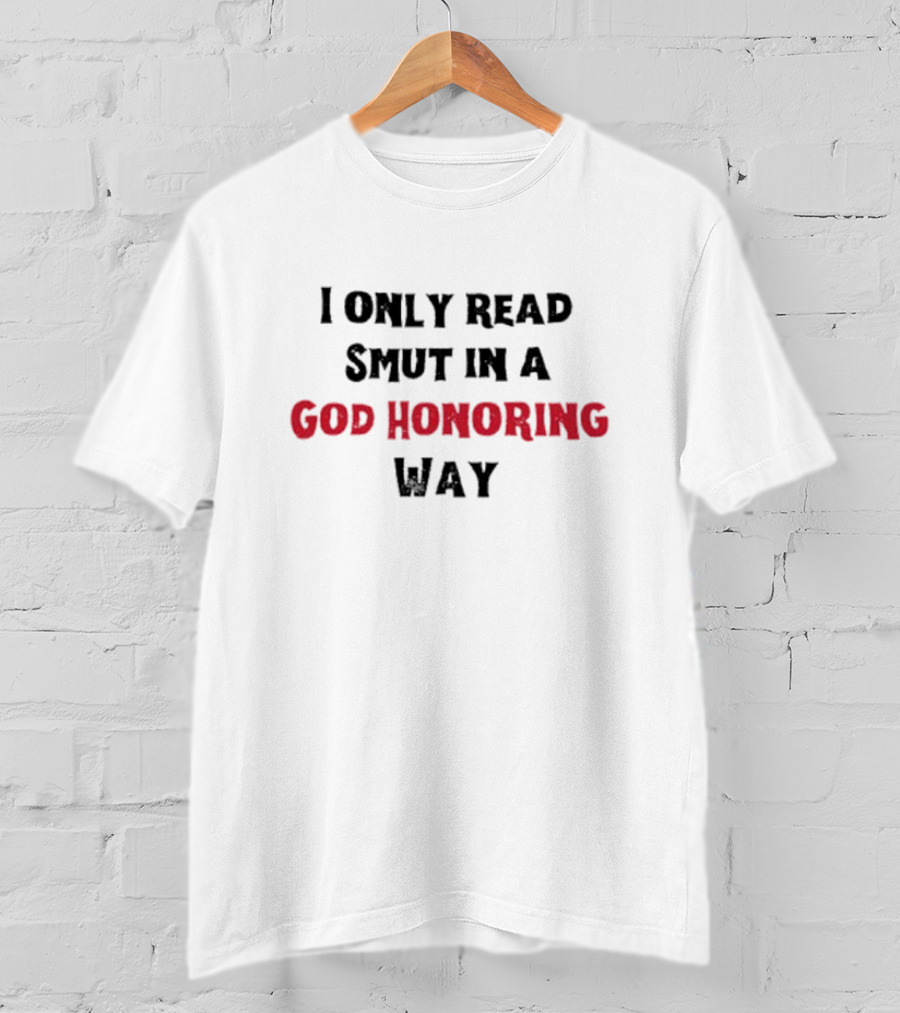 I Only Read Smut In A God Honoring Way T-Shirt