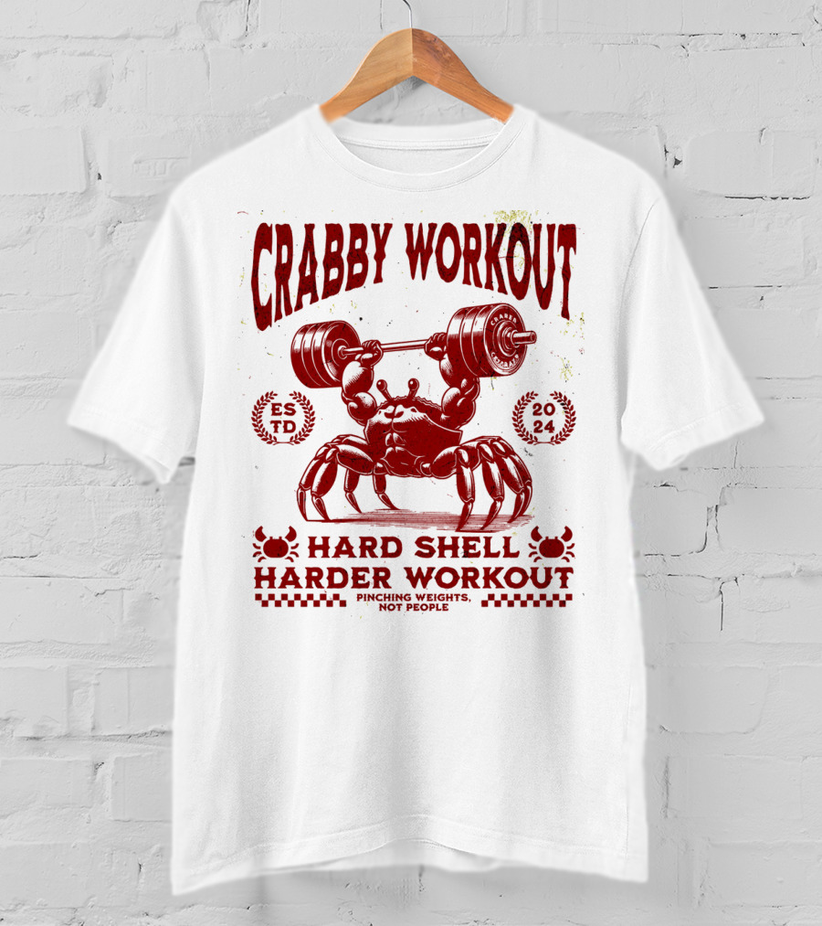 Crabby Workout Hard Shell Harder Workout Pinching Weights Not People T-Shirt