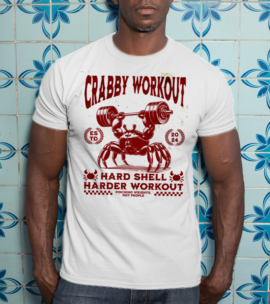 Crabby Workout Hard Shell Harder Workout Pinching Weights Not People T-Shirt